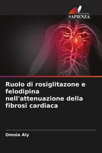 Produktbild: Ruolo di rosiglitazone e felodipina nell'attenuazione della fibrosi cardiaca