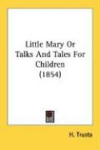 Produktbild: Little Mary or Talks and Tales for Children (1854)