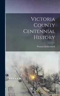 Produktbild: Victoria County Centennial History