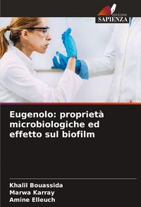 Produktbild: Eugenolo: propriet&agrave; microbiologiche ed effetto sul biofilm