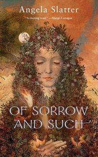 Bild vom Artikel Of Sorrow and Such vom Autor Angela Slatter