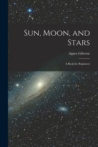 Produktbild: Sun, Moon, and Stars: A Book for Beginners