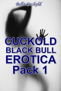 Produktbild: Cuckold Black Bull Erotica: Pack 1 (Watch Me!, #3)