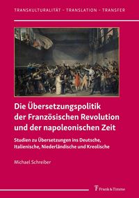 Produktbild: Die &Uuml;bersetzungspolitik der Franz&ouml;sischen Revolution und der napoleonischen Zeit