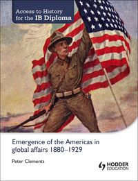 Produktbild: Access to History for the IB Diploma: Emergence of the Americas in global affairs 1880-1929