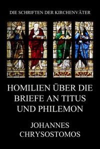 Produktbild: Homilien &uuml;ber die Briefe an Titus und Philemon