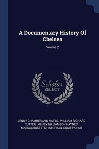 Produktbild: A Documentary History Of Chelsea; Volume 2