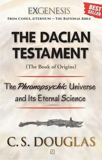 Produktbild: The Dacian Testament (Book of Origins): The Phronopsychic Universe and Its Eternal Science (The Phronopsychic Series, #6)