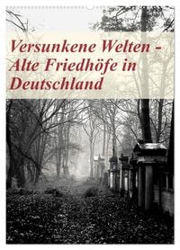 Produktbild: Versunkene Welten - Alte Friedh&ouml;fe in Deutschland (Wandkalender 2026 DIN A2 hoch), CALVENDO Monatskalender