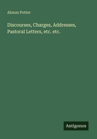 Produktbild: Discourses, Charges, Addresses, Pastoral Letters, etc. etc.
