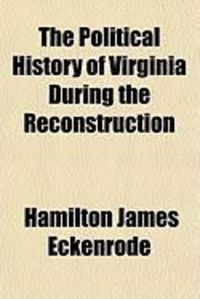 Produktbild: The Political History of Virginia During the Reconstruction