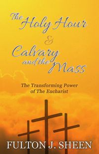 Produktbild: The Holy Hour & Calvary and the Mass