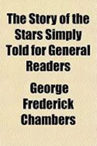 Produktbild: The Story of the Stars Simply Told for General Readers