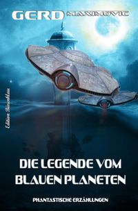 Produktbild: Die Legende vom Blauen Planeten &ndash; Phantastische Erz&auml;hlungen