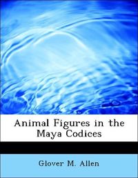 Produktbild: Allen, G: Animal Figures in the Maya Codices