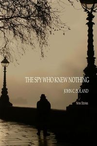 Bild vom Artikel The Spy Who Knew Nothing vom Autor John C. Boland