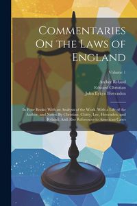 Produktbild: Commentaries On the Laws of England: In Four Books; With an Analysis of the Work. With a Life of the Author, and Notes: By Christian, Chitty, Lee, Hov