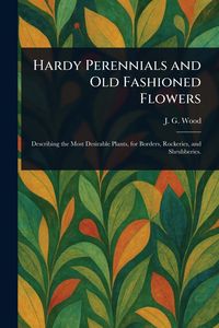 Produktbild: Hardy Perennials and Old Fashioned Flowers