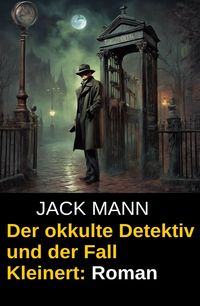 Produktbild: Der okkulte Detektiv und der Fall Kleinert: Roman