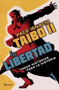 Bild vom Artikel La Libertad. Trece Historias Para La Historia vom Autor Paco Ignacio Taibo II