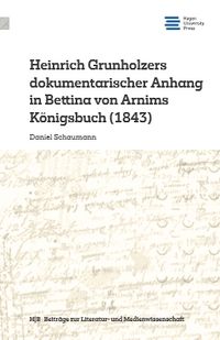 Produktbild: Heinrich Grunholzers dokumentarischer Anhang in Bettina von Arnims K&ouml;nigsbuch (1843)
