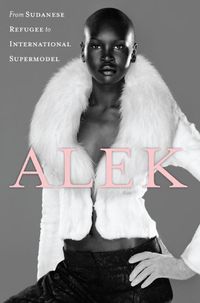 Produktbild: Alek: From Sudanese Refugee to International Supermodel