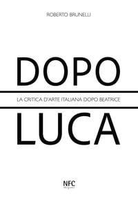 Produktbild: Dopo Luca. La critica d'arte italiana dopo Beatrice