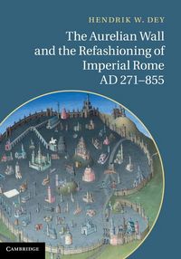 Produktbild: Aurelian Wall and the Refashioning of Imperial Rome, AD 271-855