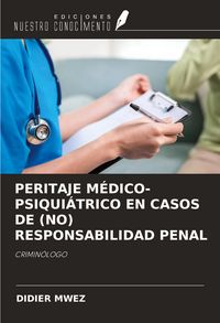 Produktbild: Peritaje M&eacute;dico-Psiqui&aacute;trico En Casos De (no) Responsabilidad Penal