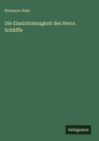 Produktbild: Die Einsichtslosigkeit des Herrn Sch&auml;ffle