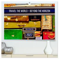 Produktbild: Travel the World &ndash; Beyond the Horizon (High Quality Premium Wall Calendar 2027 DIN A2 landscape),CALVENDO 12 Month Wall Calendar