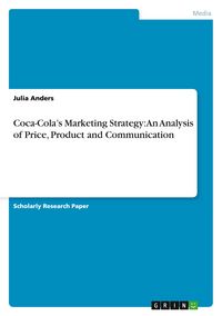 Produktbild: Coca-Cola's Marketing Strategy: An Analysis of Price, Product and Communication