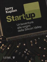 Produktbild: Startup. Un'avventura alle origini della Silicon Valley