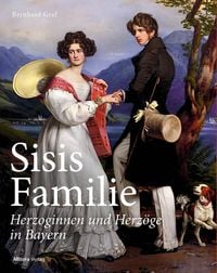 Produktbild: Sisis Familie - Herzoginnen und Herz&ouml;ge in Bayern