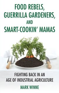 Produktbild: Food Rebels, Guerrilla Gardeners, and Smart-Cookin' Mamas