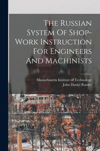 Produktbild: The Russian System Of Shop-work Instruction For Engineers And Machinists