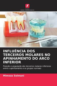 Produktbild: INFLU&Ecirc;NCIA DOS TERCEIROS MOLARES NO APINHAMENTO DO ARCO INFERIOR