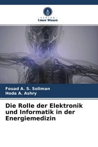 Produktbild: Die Rolle der Elektronik und Informatik in der Energiemedizin