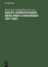 Produktbild: Erste Operationen Berliner Chirurgen 1817-1931