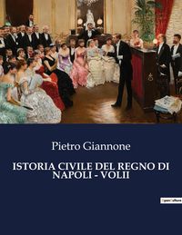 Produktbild: Istoria Civile Del Regno Di Napoli - Volii
