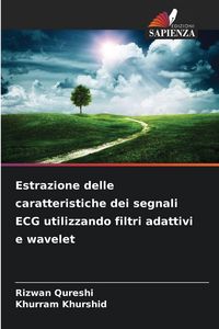 Produktbild: Estrazione delle caratteristiche dei segnali ECG utilizzando filtri adattivi e wavelet