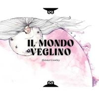 Produktbild: Il Mondo Veglino & altri scritti