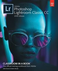 Produktbild: Adobe Photoshop Lightroom Classic CC Classroom in a Book (2018 release)