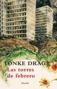 Produktbild: Las torres de febrero : un diario (por el momento) an&oacute;nimo con puntuaci&oacute;n y pies de p&aacute;gina aportados por Tonke Dragt