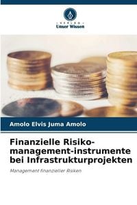 Produktbild: Finanzielle Risiko-management-instrumente bei Infrastrukturprojekten