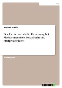 Produktbild: Der Richtervorbehalt - Umsetzung bei Ma&szlig;nahmen nach Polizeirecht und Strafprozessrecht