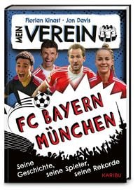 Produktbild: Mein Verein FC Bayern &ndash; Seine Geschichte, seine Spiele, seine Rekorde