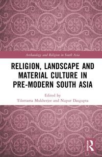 Produktbild: Religion, Landscape and Material Culture in Pre-modern South Asia