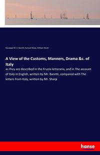 Produktbild: A View of the Customs, Manners, Drama &c. of Italy