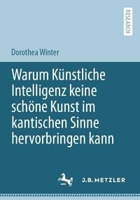 Produktbild: Warum K&uuml;nstliche Intelligenz keine sch&ouml;ne Kunst im kantischen Sinne hervorbringen kann